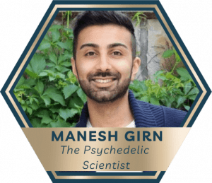 Manesh is a PhD candidate in Neuroscience at McGill University and has lead- or co-authored over a dozen scientific publications and book chapters on topics including psychedelics, meditation, daydreaming, and the default-mode network. He collaborates with some of the leaders in the field of psychedelic science and also runs a psychedelic science YouTube channel called The Psychedelic Scientist.